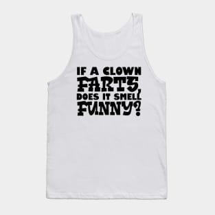 If A Clown Farts, Does It Smell Funny Tank Top